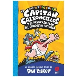 El Capitán Calzoncillos Y El Perverso Plan Del Profesor Pipicaca